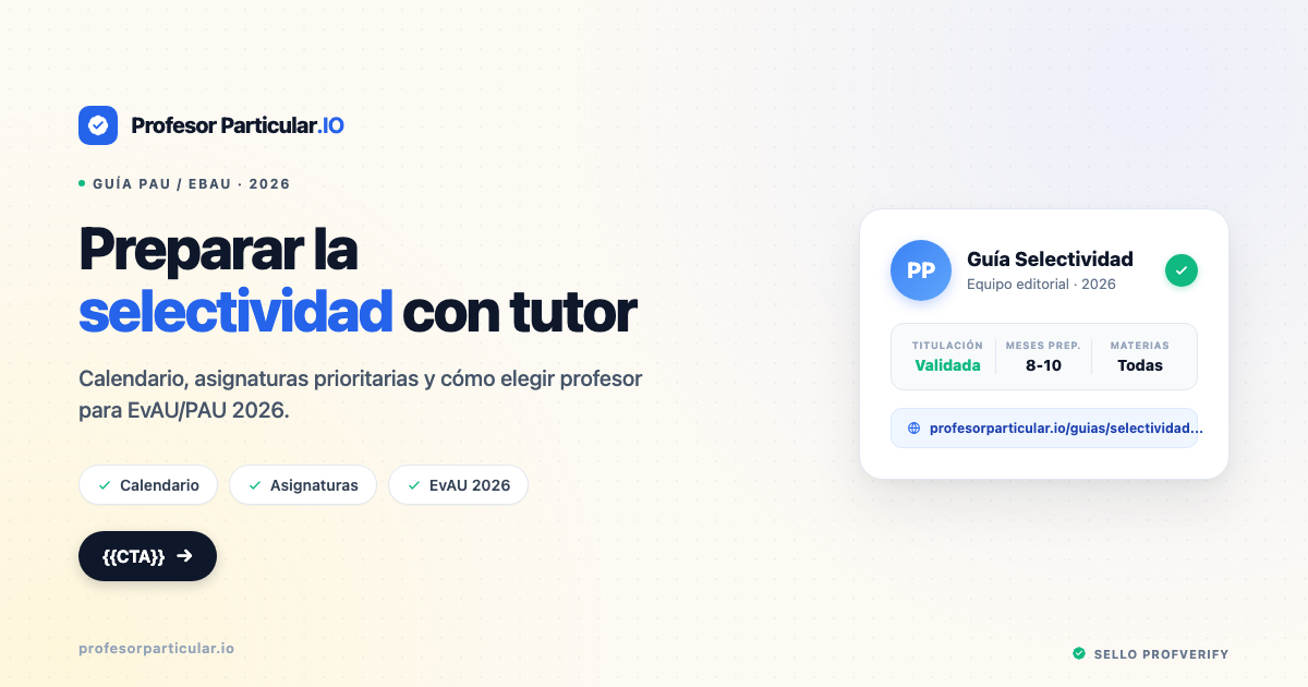 Cómo preparar la selectividad con un profesor particular en 2026: calendario, materias y elección de tutor — Profesor Particular .IO
