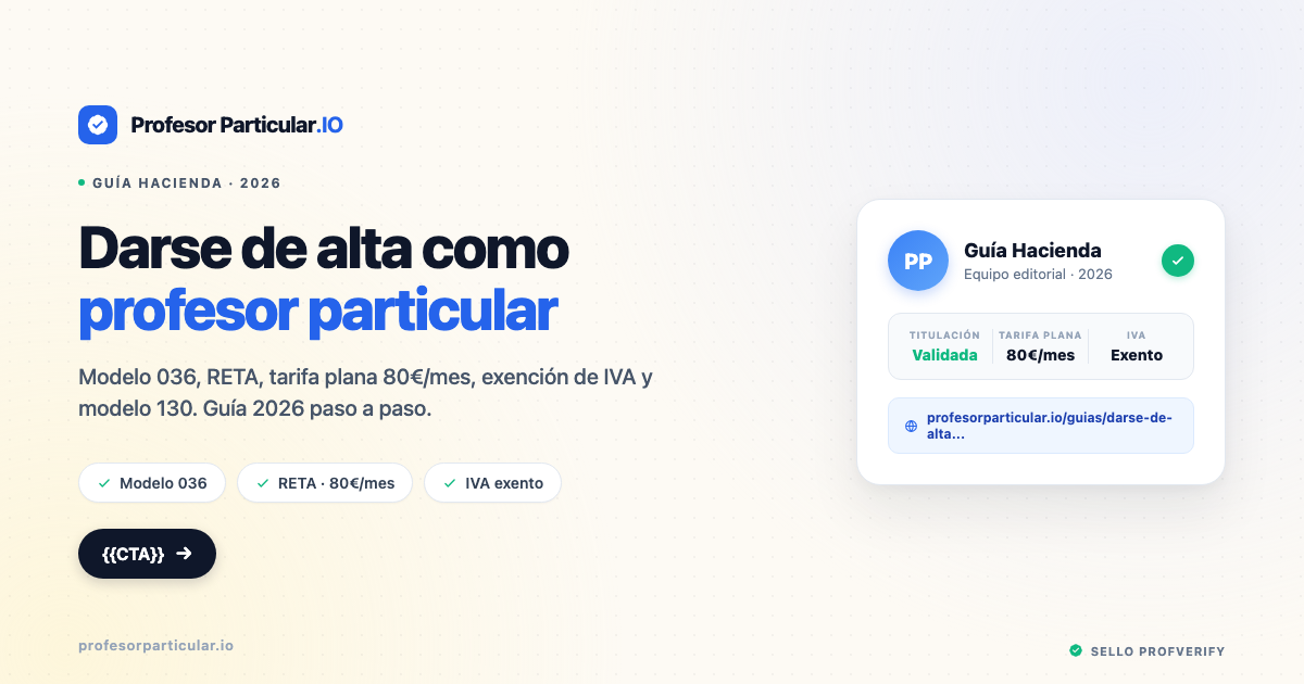 Guía 2026 para darse de alta como profesor particular en España: Hacienda, modelo 036, RETA y exención de IVA — Profesor Particular .IO